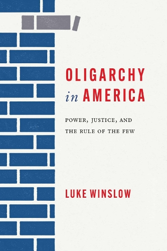 Бумажная книга «Oligarchy in America: Power, Justice, and the Rule of the Few», автор Люк Уинслоу - фото №1