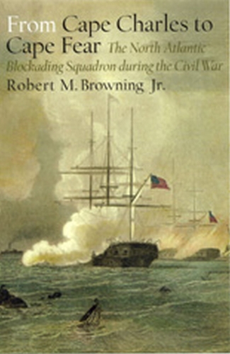 Бумажная книга «From Cape Charles to Cape Fear: The North Atlantic Blockading Squadron during the Civil War», автор Роберт М. Браунинг-младший - фото №1