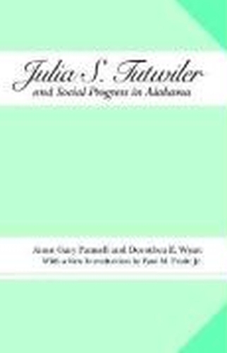 Паперова книга «Julia S. Tutwiler and Social Progress in Alabama», авторів Енн Гері Паннелл, Доротея Е. Вайатт - фото №1