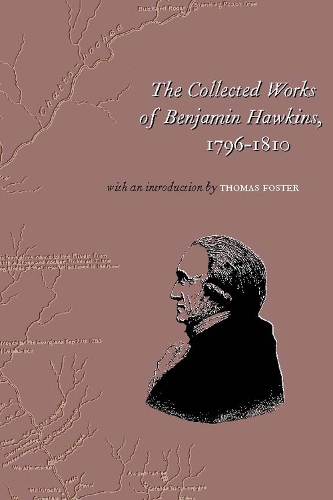 Бумажная книга «The Collected Works of Benjamin Hawkins, 1796-1810», авторов Бенджамин Хокинс, Х. Томас Фостер II - фото №1