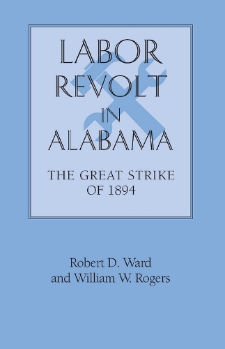 Бумажная книга «Labor Revolt in Alabama: The Great Strike of 1894», авторов Роберт Д. Уорд, Уильям Уоррен Роджерс - фото №1