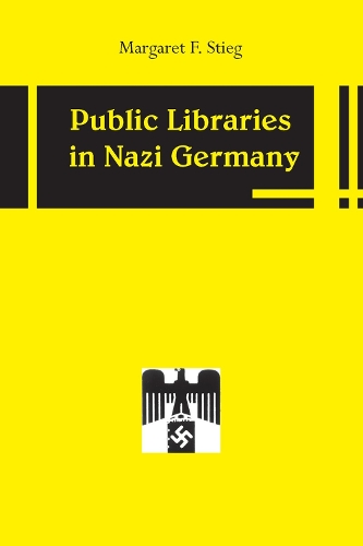 Паперова книга «Public Libraries in Nazi Germany», автор Маргарет Ф. Стіг - фото №1