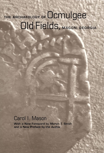 Бумажная книга «The Archaeology of Ocmulgee Old Fields, Macon, Georgia», автор Кэрол И. Мейсон - фото №1