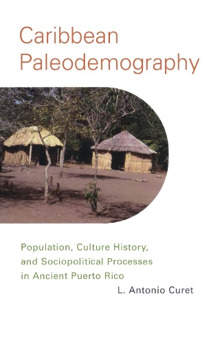 Бумажная книга «Caribbean Paleodemography: Population, Culture History, and Sociopolitical Processes in Ancient Puerto Rico», автор Л. Антонио Кюре - фото №1