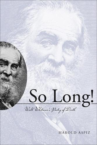Бумажная книга «So Long!: Walt Whitman's Poetry of Death», автор Гарольд Аспиз - фото №1