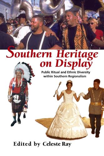 Паперова книга «Southern Heritage on Display: Public Ritual and Ethnic Diversity within Southern Regionalism», авторів Клайд Елліс, Хелен Регіс, Джоан Флокс, Лора Ерісман, Мелісса Шріфт, Пол Монаган, Стівен Д. Хелшер, Сюзан А. Кіф - фото №1
