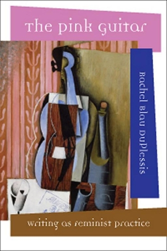 Бумажная книга «The Pink Guitar: Writing as Feminist Practice», автор Рейчел Блау ДюПлесси - фото №1