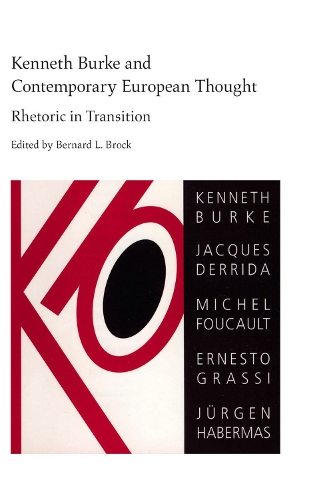 Бумажная книга «Kenneth Burke and Contemporary European Thought: Rhetoric in Transition», авторов Кэрол Блэр, Селеста Мишель Кондит, Джеймс У. Чезебро, Марк Лоуренс Макфейл, Томас Б. Фаррелл - фото №1