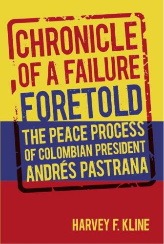 Бумажная книга «Chronicle of a Failure Foretold: The Peace Process of Colombian President Andres Pastrana», автор Харви Ф. Клайн - фото №1