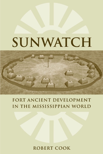 Бумажная книга «SunWatch: Fort Ancient Development in the Mississippian World», автор Роберт А. Кук - фото №1