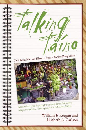 Бумажная книга «Talking Taino: Caribbean Natural History from a Native Perspective», авторов Лизабет А. Карлсон, Уильям Ф. Киган - фото №1