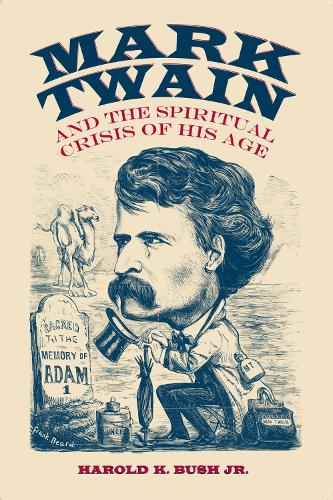 Бумажная книга «Mark Twain and the Spiritual Crisis of His Age», автор Гарольд К. Буш - фото №1