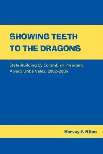 Бумажная книга «Showing Teeth to the Dragons: State-building by Colombian President Alvaro Uribe Velez, 2002-2006», автор Харви Ф. Клайн - фото №1