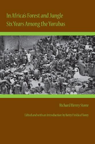 Бумажная книга «In Africa's Forest and Jungle: Six Years Among the Yorubas», автор Ричард Генри Стоун - фото №1