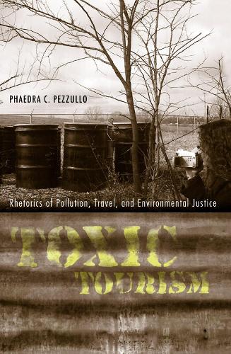 Бумажная книга «Toxic Tourism: Rhetorics of Pollution, Travel, and Environmental Justice», автор Фаэдра К. Пеззулло - фото №1
