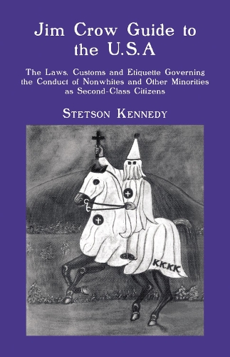 Бумажная книга «Jim Crow Guide to the U.S.A.: The Laws, Customs and Etiquette Governing the Conduct of Nonwhites and Other Minorities as Second-C», автор Стетсон Кеннеди - фото №1