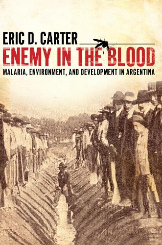 Паперова книга «Enemy in the Blood: Malaria, Environment, and Development in Argentina», автор Ерік Д. Картер - фото №1