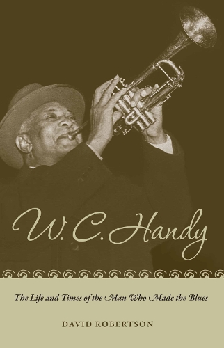 [object Object] «W. C. Handy: The Life and Times of the Man Who Made the Blues», автор Дэвид Робертсон - фото №1