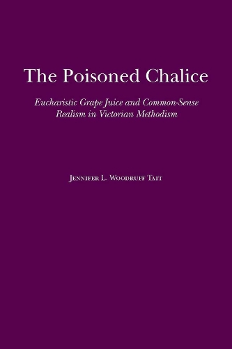 Паперова книга «The Poisoned Chalice: Eucharistic Grape Juice and Common-Sense Realism in Victorian Methodism», автор Дженніфер Тейт - фото №1