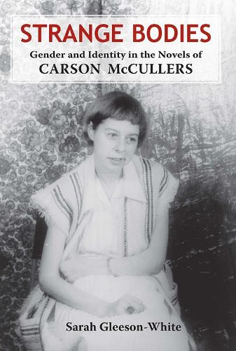 Бумажная книга «Strange Bodies: Gender and Identity in the Novels of Carson McCullers», автор Сара Глисон-Уайт - фото №1