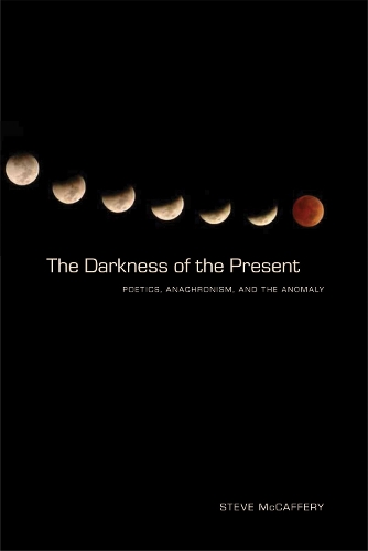 Паперова книга «The Darkness of the Present: Poetics, Anachronism, and the Anomaly», автор Стів МакКаффері - фото №1