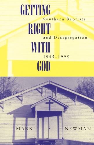 Паперова книга «Getting Right With God: Southern Baptists and Desegregation, 1945-1995», автор Марк Ньюман - фото №1