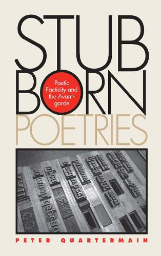 Бумажная книга «Stubborn Poetries: Poetic Facticity and the Avant-Garde», автор Питер Квотермейн - фото №1