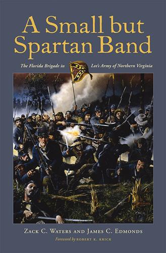 Бумажная книга «A Small but Spartan Band: The Florida Brigade in Lee's Army of Northern Virginia», авторов Джеймс К. Эдмондс, Зак К. Уотерс - фото №1