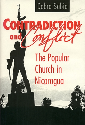 Бумажная книга «Contradiction and Conflict: The Popular Church in Nicaragua», автор Дебра Сабия - фото №1