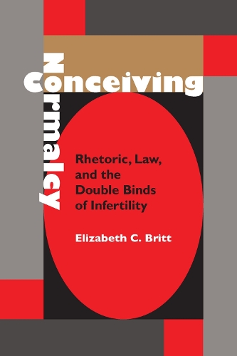 Бумажная книга «Conceiving Normalcy: Rhetoric, Law, and the Double Binds of Infertility», автор Элизабет Бритт - фото №1