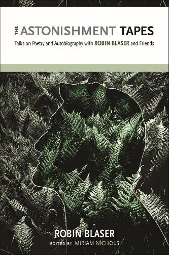Бумажная книга «The Astonishment Tapes: Talks on Poetry and Autobiography with Robin Blaser and Friends», автор Робин Блейзер - фото №1