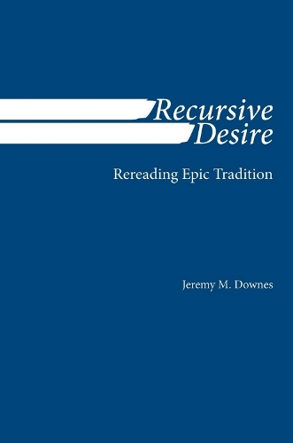 Паперова книга «Recursive Desire: Rereading Epic Tradition», автор Джеремі М. Даунс - фото №1