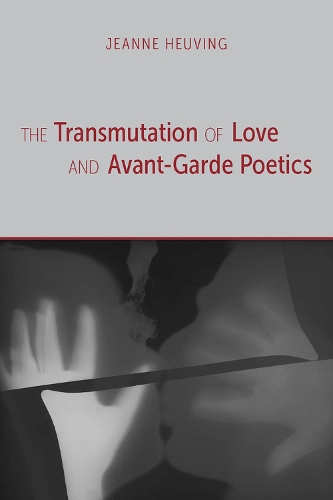 Бумажная книга «The Transmutation of Love and Avant-Garde Poetics», автор Жанна Хойвинг - фото №1