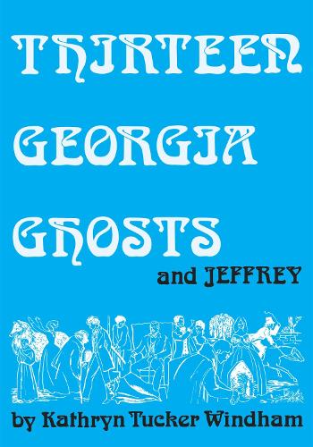 Бумажная книга «Thirteen Georgia Ghosts and Jeffrey: Commemorative Edition», автор Кэтрин Такер Уиндхэм - фото №1