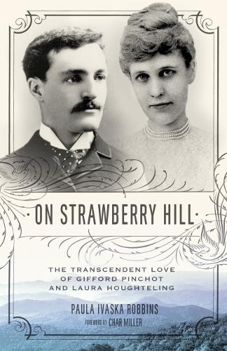 Бумажная книга «On Strawberry Hill: The Transcendent Love of Gifford Pinchot and Laura Houghteling», автор Пола Иваска Роббинс - фото №1