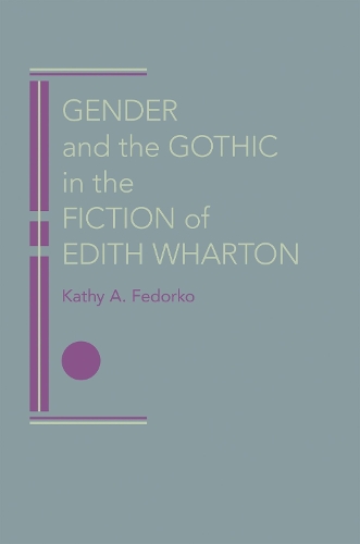 Паперова книга «Gender and the Gothic in the Fiction of Edith Wharton», автор Кеті А. Федорко - фото №1