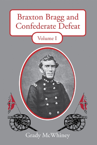 Бумажная книга «Braxton Bragg and Confederate Defeat, Volume I», автор Грейди Маквайни - фото №1