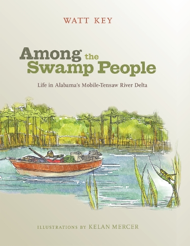 Бумажная книга «Among the Swamp People: Life in Alabama's Mobile-Tensaw River Delta», автор Уотт Ки - фото №1
