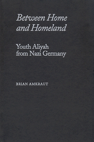 Бумажная книга «Between Home and Homeland: Youth Aliyah from Nazi Germany», автор Брайан Амкраут - фото №1