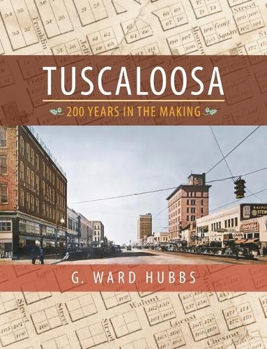 Бумажная книга «Tuscaloosa: 200 Years in the Making», автор Г. Уорд Хаббс - фото №1
