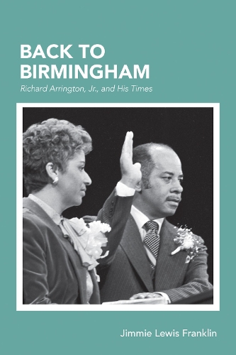 Бумажная книга «Back To Birmingham: Richard Arrington, Jr., and His Times», автор Джимми Льюис Франклин - фото №1