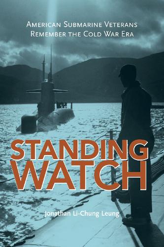 Бумажная книга «Standing Watch: American Submarine Veterans Remember the Cold War Era», автор Джонатан Ли-Чунг Люнг - фото №1