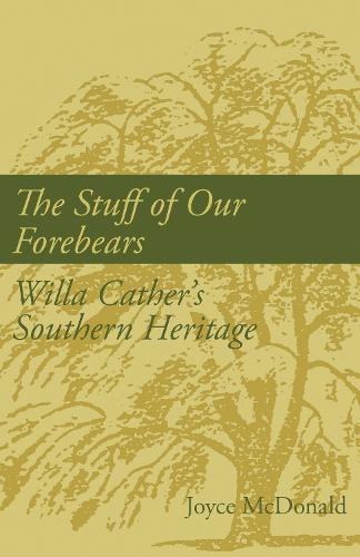 Бумажная книга «The Stuff of Our Forebears: Willa Cather's Southern Heritage», автор Джойс Макдональд - фото №1