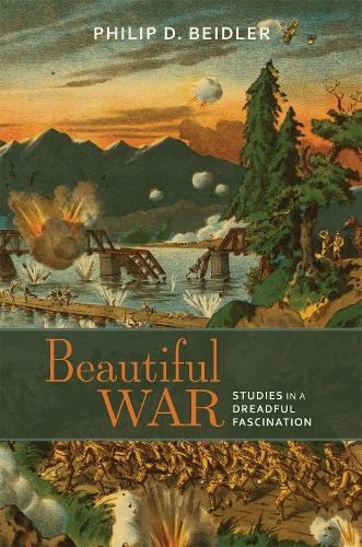 Паперова книга «Beautiful War: Studies in a Dreadful Fascination», автор Філіп Д. Бейдлер - фото №1