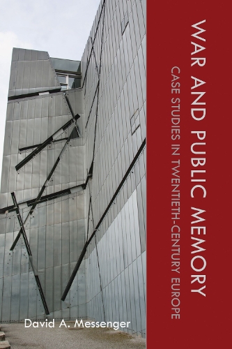 Бумажная книга «War and Public Memory: Case Studies in Twentieth-Century Europe», автор Дэвид А. Мессенджер - фото №1