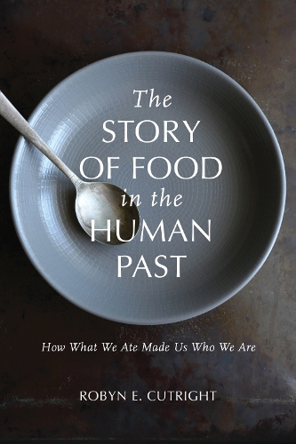 Бумажная книга «The Story of Food in the Human Past: How What We Ate Made Us Who We Are», автор Робин Э. Катрайт - фото №1