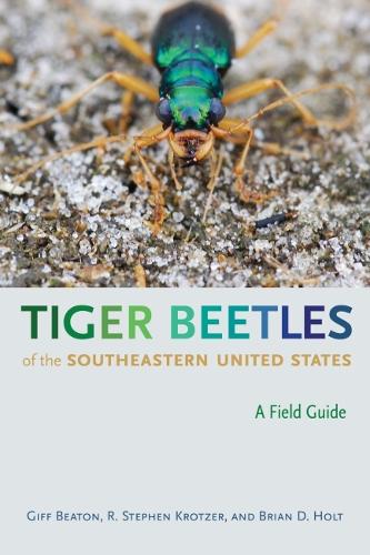 Паперова книга «Tiger Beetles of the Southeastern United States: A Field Guide», авторів Брайан Д. Холт, Р. Стівен Кротцер, Роберт Гіффорд Бітон - фото №1