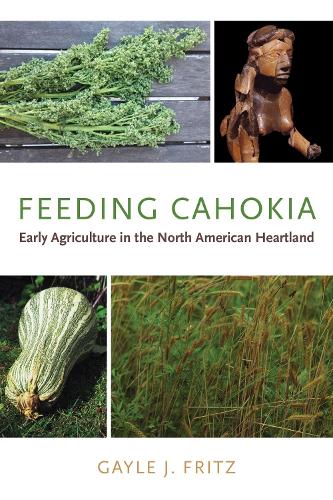 Паперова книга «Feeding Cahokia: Early Agriculture in the North American Heartland», автор Гейл Дж. Фріц - фото №1