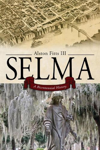 Бумажная книга «Selma: A Bicentennial History», автор Алстон Фиттс - фото №1