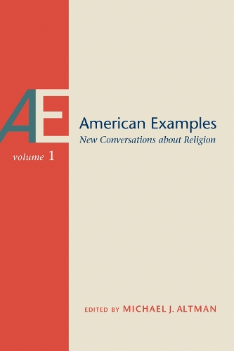 Паперова книга «American Examples Volume 1: New Conversations about Religion», авторів Емілі Д. Крюс, Ганна Шайдт, Майкл Дж. Альтман, Преа Персо, Річард Ньютон, Сама Чаудхурі, Стівен В. Реймі, Тревіс Воррен Купер, Вайя Туна - фото №1